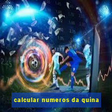 calcular numeros da quina